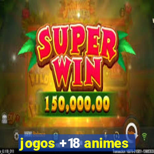 jogos +18 animes